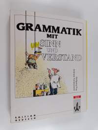 Grammatik mit Sinn und Verstand - 20 Kapitel deutsche Grammatik für Fortgeschrittene + Lösungsheft