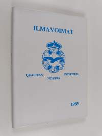 Ilmavoimat 1985 : qualitas, nostra, potentia