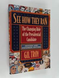 See how They Ran - The Changing Role of the Presidential Candidate