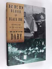 Red Blood &amp; Black Ink - Journalism in the Old West