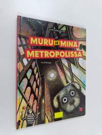 Muru ja minä metropolissa