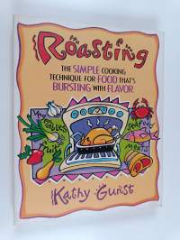 Roasting : The simple cooking technique for food that&#039;s bursting with flavor