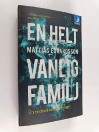 En helt vanlig familj - En roman om ett brott