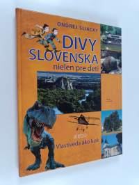 Divy Slovenska nielen pre deti alebo vlastiveda ako lusk