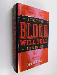 Blood Will Tell - A True Story of Deadly Lust