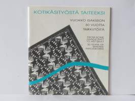 Kotikäsityöstä taiteeksi - Vuokko Isaksson 30 vuotta tilkkutöitä