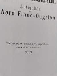 Muinaisjäännöksiä Suomen suvun asumus-aloilta = Antiquités du Nord finno-ougrien (numeroitu)