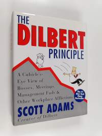 The Dilbert Principle : A Cubicle&#039;s Eye View of Bosses, Meetings, Management Fads &amp; Other Workplace Afflictions