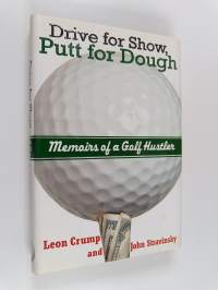 Drive for Show, Putt for Dough - Memoirs of a Golf Hustler