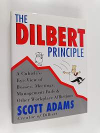 The Dilbert Principle : A Cubicle&#039;s Eye View of Bosses, Meetings, Management Fads &amp; Other Workplace Afflictions