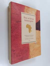 Ilon ja kivun kääntöpiiri : afrikkalaisia novelleja Saharasta etelään