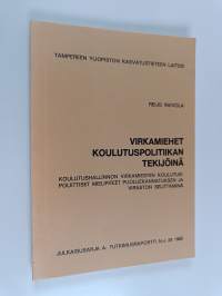 Virkamiehet koulutuspolitiikan tekijöinä : koulutushallinnon virkamiesten koulutuspoliittiset mielipiteet puoluekannatuksen ja viraston selittäminä