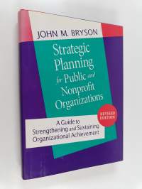 Strategic planning for public and nonprofit organizations : a guide to strengthening and sustaining organizational achievement