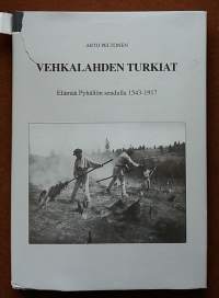 Vehkalahden Turkiat - Elämää Pyhällön seudulla 1543-1917. (Paikallishistoria, sukututkimus, kylät, genealogia)