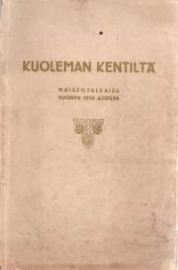 Kuoleman kentiltä  -Muistojulkaisu vuoden 1918 ajoilta