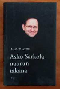 Asko Sarkola : naurun takana
