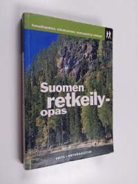 Suomen retkeilyopas : retkeilyreitit ja -alueet, luontopolut, erämaa-alueet, kansallispuistot, luonnonpuistot, päivätuvat, autiotuvat, varaustuvat, ympäristöä sää...