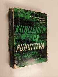 Kuolleiden on puhuttava : rikospaikkatutkija Otto Wendelin muistelmat