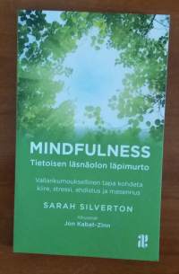 Mindfulness : Tietoisen läsnäolon läpimurto : Vallankumouksellinen tapa kohdata kiire, stressi, ahdistus ja masennus