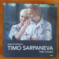 Timo Sarpaneva : taide ja elämä