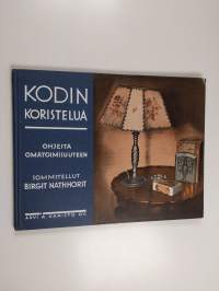 Kodin koristelua : ohjeita omatoimisuuteen