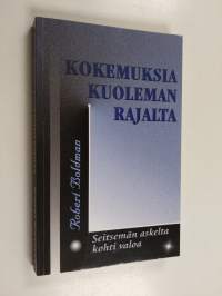 Kokemuksia kuoleman rajalta : seitsemän askelta kohti valoa