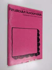 Peruskoulun kuvaamataito - Opettajankirja 6 : (6. lk. toinen vuosikurssi).