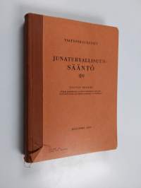 Junaturvallisuussääntö - (Jt) ; (tässä painoksessa on otettu huomioon sääntöön 31. 12. 1956 mennessä tehdyt muutokset ja lisäykset).