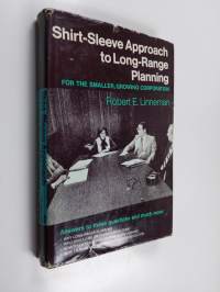 Shirt-sleeve approach to long-range planning for the smaller, growing corporation