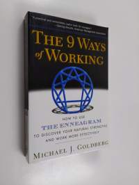 The 9 Ways of Working - How to Use the Enneagram to Discover Your Natural Strengths and Work More Effectively