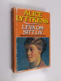 Leva om sitt liv : minnen från sekelskiftet till 1930