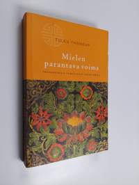 Mielen parantava voima : yksinkertaisia tiibetiläisiä harjoituksia