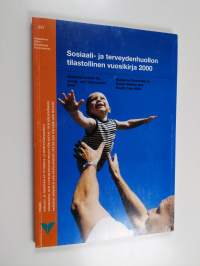 Sosiaali- ja terveydenhuollon tilastollinen vuosikirja 2000 =  Statistisk årsbok för social- och hälsovården = Statistical yearbook on social welfare and health care