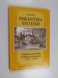 Parantava yhteisö : Veikkolan parantola - Veikkola sanatorium 1929-1995