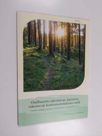 Osallisuutta vahvistavan, luontoon tukeutuvan kuntoutustoiminnan malli : Luontoa elämään, luontoa kuntoutukseen -teemajulkaisu 1/3 - Luontoa elämään, luontoa kunt...