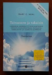 Taivaaseen ja takaisin - Lääkärin hämmästyttävä kertomus omasta kuolemastaan, taivaasta, enkeleistä ja uudesta elämästä.  (Uskonnolliset kokoomukset, rajatieto)