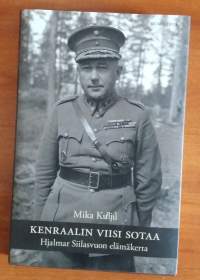 Kenraalin viisi sotaa : Hjalmar Siilasvuon elämäkerta