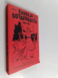 Kaskuja sotavuosilta 1939-1945