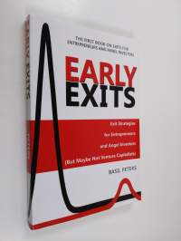 Early Exits - Exit Strategies for Entrepreneurs and Angel Investors (but Maybe Not Venture Capitalists)