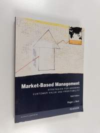 Market-based management : strategies for growing customer value and profitability