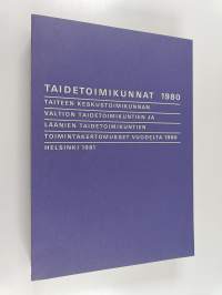 Taidetoimikunnat 1980 : Taiteen keskustoimikunnan, valtion taidetoimikuntien ja läänien taidetoimikuntien toimintakertomukset vuodelta 1980