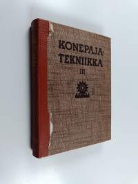 Konepajatekniikka 1-3 : Yleiset perusteet ; Muovaava ja lastuava työstö ; Valimotekniikka : hitsaustekniikka : konepajatekniikan yleisiä kysymyksiä