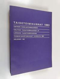 Taidetoimikunnat 1983 : Taiteen keskustoimikunnan, valtion taidetoimikuntien ja läänien taidetoimikuntien toimintakertomukset vuodelta 1983