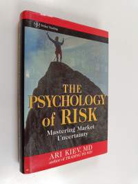 The psychology of risk : mastering market uncertainty