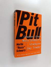 Pit Bull: Lessons from Wall Street&#039;s Champion Day Trader