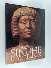 Sinuhe egyptiläinen : viisitoista kirjaa lääkäri Sinuhen elämästä n. 1390-1335 eKr. (kuvitettu)