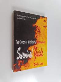 The Customer Relationship Management Survival Guide - Everything You Need to Know, Before You Need to Know it