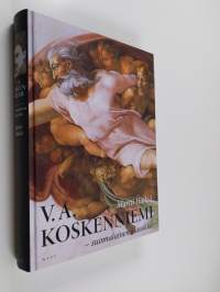 V. A. Koskenniemi : suomalainen klassikko 1, Lehtimies, runoilija, professori : 1885-1938