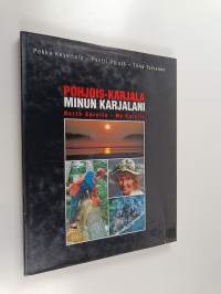 Pohjois-Karjala : Minun Karjalani