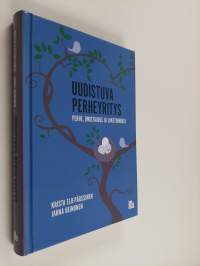 Uudistuva perheyritys : perhe, omistajuus ja liiketoiminta (signeerattu)